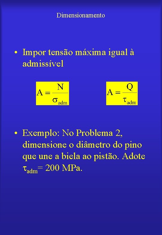 Dimensionamento • Impor tensão máxima igual à admissível • Exemplo: No Problema 2, dimensione