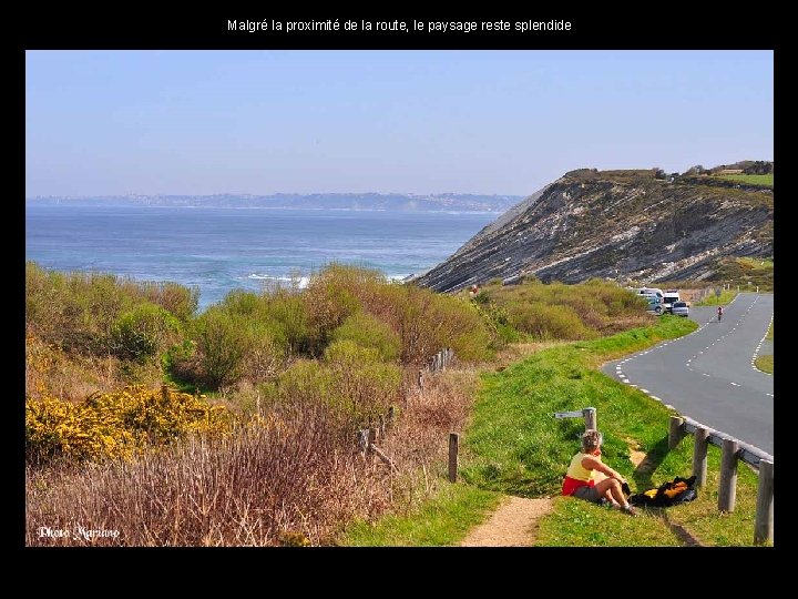 Malgré la proximité de la route, le paysage reste splendide . . 