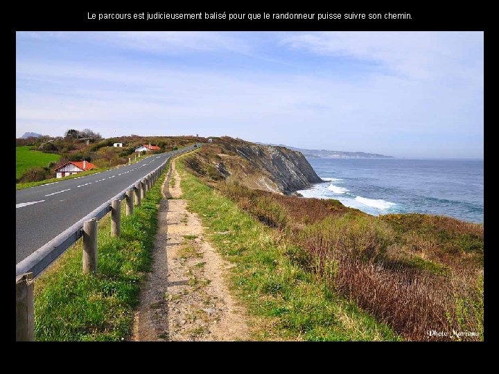 Le parcours est judicieusement balisé pour que le randonneur puisse suivre son chemin. .