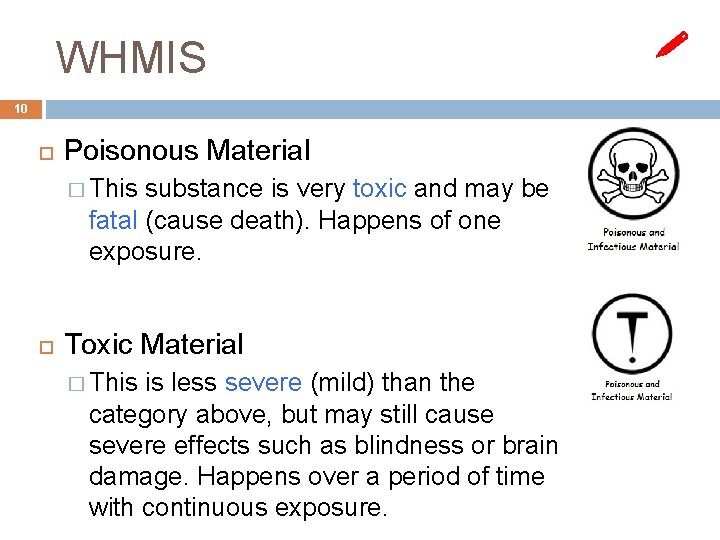 WHMIS 10 Poisonous Material � This substance is very toxic and may be fatal