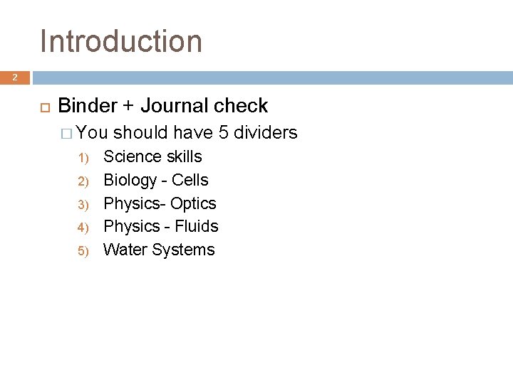 Introduction 2 Binder + Journal check � You 1) 2) 3) 4) 5) should