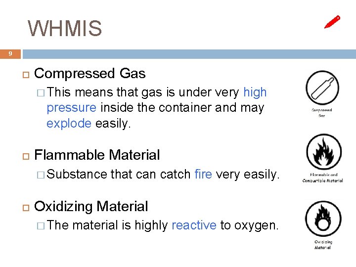  WHMIS 9 Compressed Gas � This means that gas is under very high