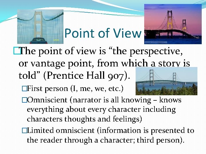 Point of View �The point of view is “the perspective, or vantage point, from