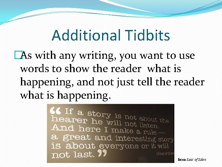 Additional Tidbits �As with any writing, you want to use words to show the