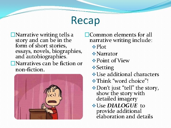 Recap �Narrative writing tells a �Common elements for all story and can be in