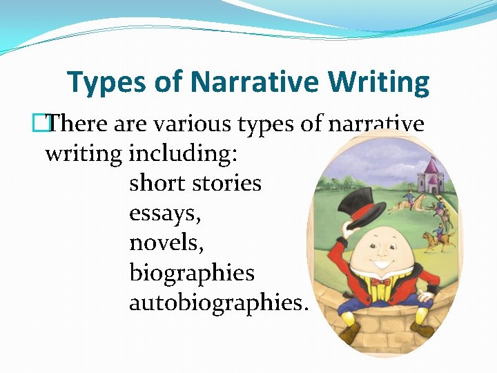 Types of Narrative Writing �There are various types of narrative writing including: short stories