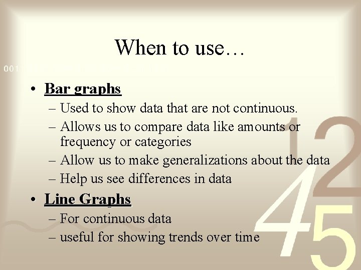 When to use… • Bar graphs – Used to show data that are not