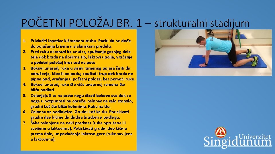 POČETNI POLOŽAJ BR. 1 – strukturalni stadijum 1. Privlačiti lopatice kičmenom stubu. Paziti da