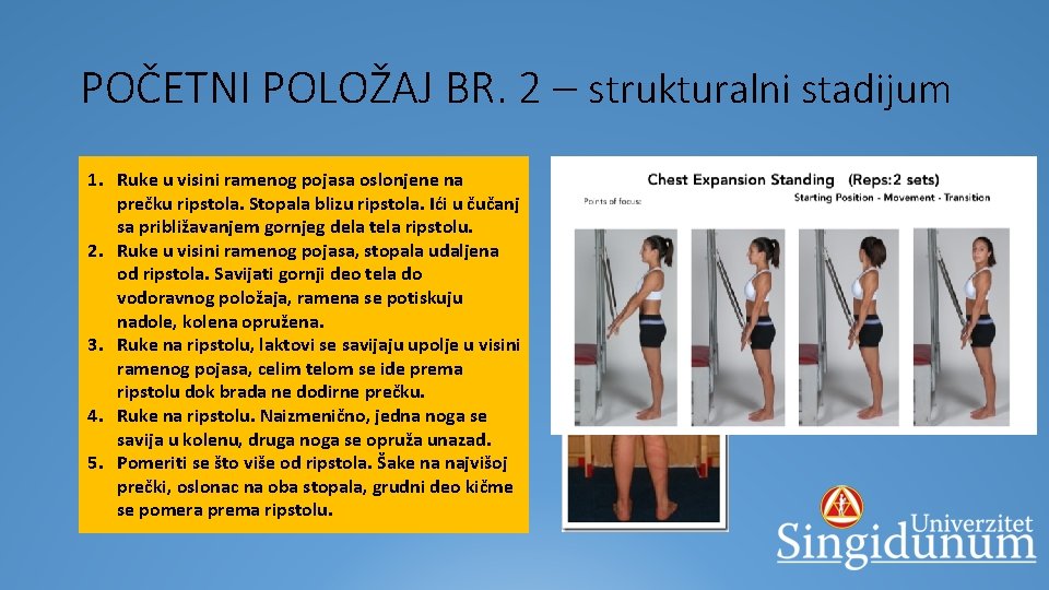 POČETNI POLOŽAJ BR. 2 – strukturalni stadijum Ruke u visini ramenog pojasa. STOJEĆI oslonjene