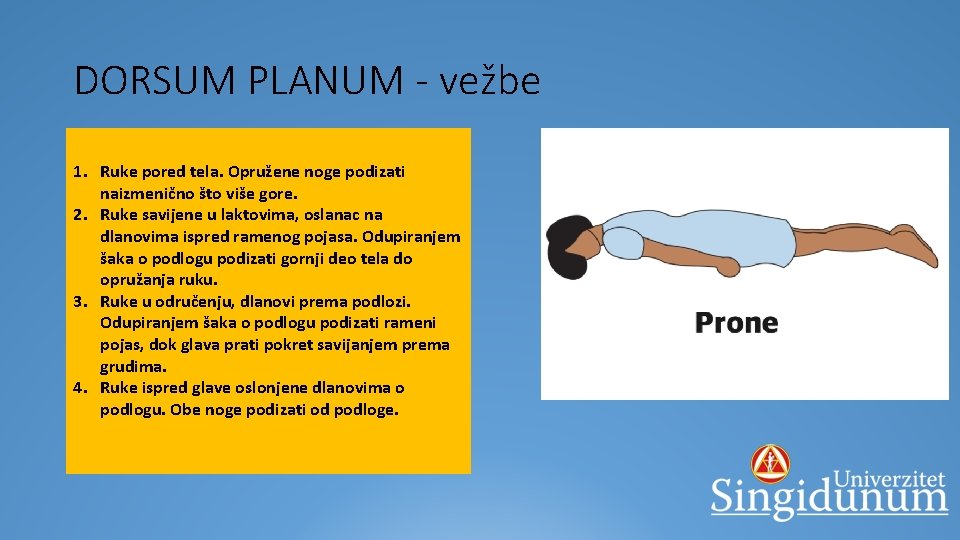 DORSUM PLANUM - vežbe § 1. POČETNI POLOŽAJ LEŽEĆI NA Ruke pored tela. Opružene