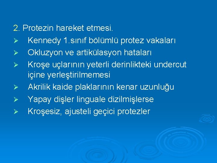 2. Protezin hareket etmesi. Ø Kennedy 1. sınıf bölümlü protez vakaları Ø Okluzyon ve