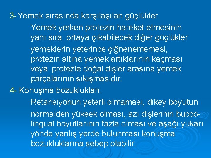 3 - Yemek sırasında karşılan güçlükler. Yemek yerken protezin hareket etmesinin yanı sıra ortaya