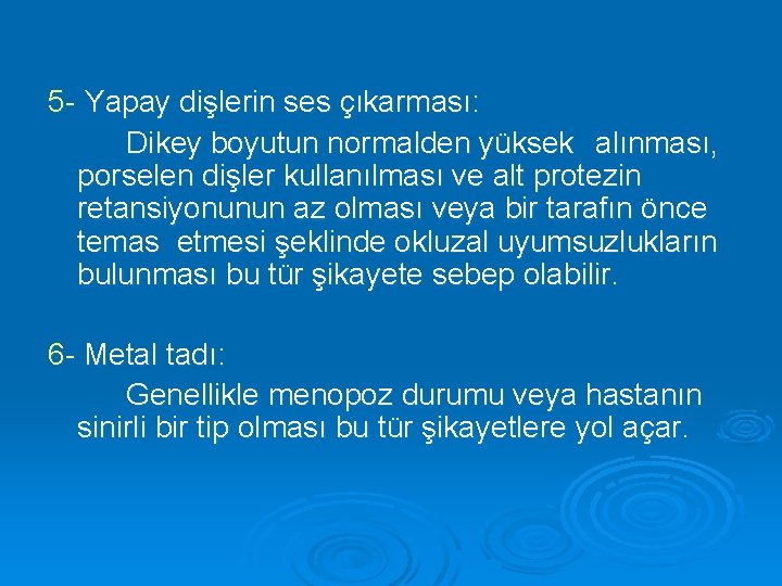 5 - Yapay dişlerin ses çıkarması: Dikey boyutun normalden yüksek alınması, porselen dişler kullanılması