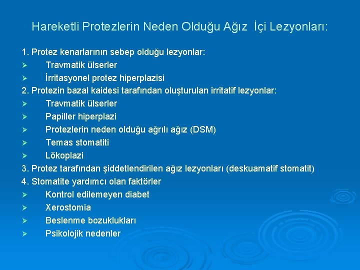 Hareketli Protezlerin Neden Olduğu Ağız İçi Lezyonları: 1. Protez kenarlarının sebep olduğu lezyonlar: Ø