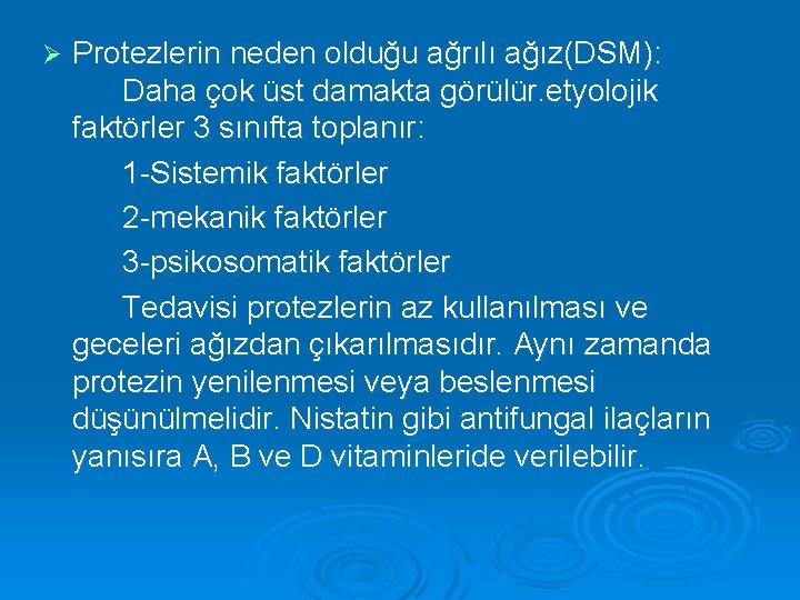 Ø Protezlerin neden olduğu ağrılı ağız(DSM): Daha çok üst damakta görülür. etyolojik faktörler 3