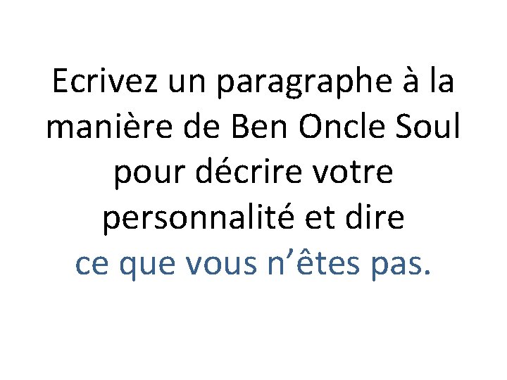 Ecrivez un paragraphe à la manière de Ben Oncle Soul pour décrire votre personnalité