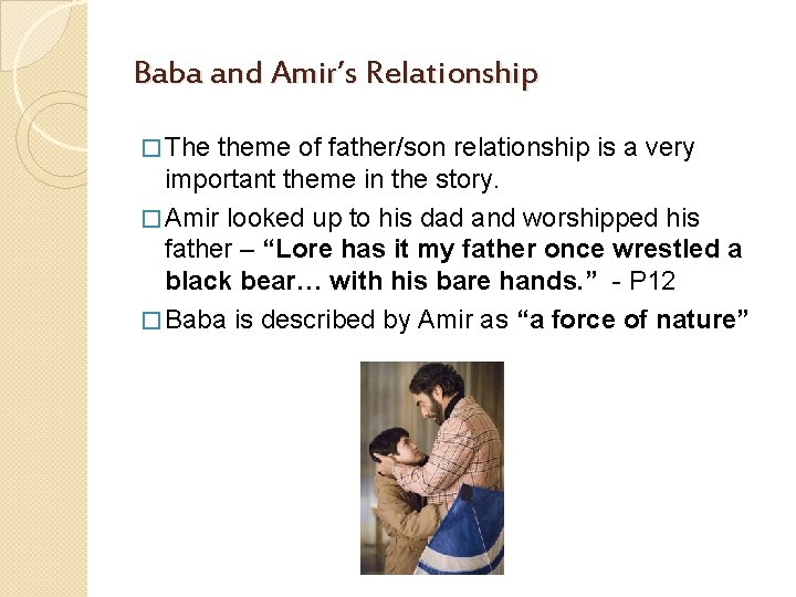 Baba and Amir’s Relationship � The theme of father/son relationship is a very important