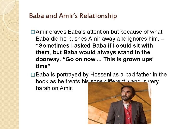 Baba and Amir’s Relationship � Amir craves Baba’s attention but because of what Baba