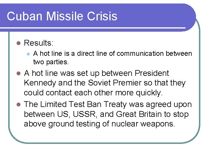 Cuban Missile Crisis l Results: l A hot line is a direct line of