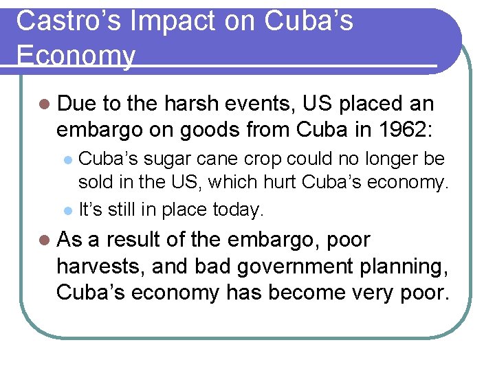 Castro’s Impact on Cuba’s Economy l Due to the harsh events, US placed an