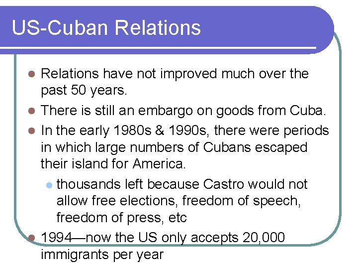 US-Cuban Relations have not improved much over the past 50 years. l There is