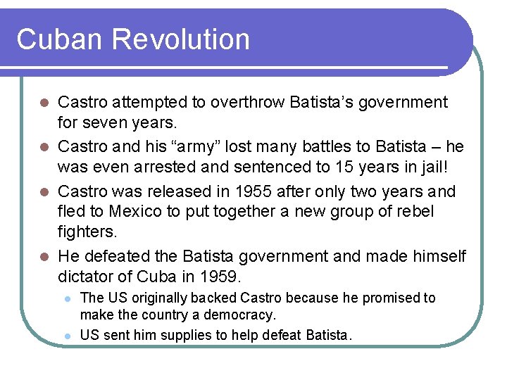 Cuban Revolution Castro attempted to overthrow Batista’s government for seven years. l Castro and