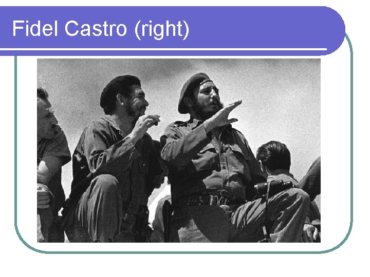 Fidel Castro (right) 