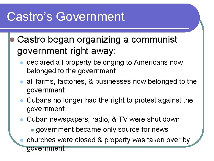 Castro’s Government l Castro began organizing a communist government right away: l l l