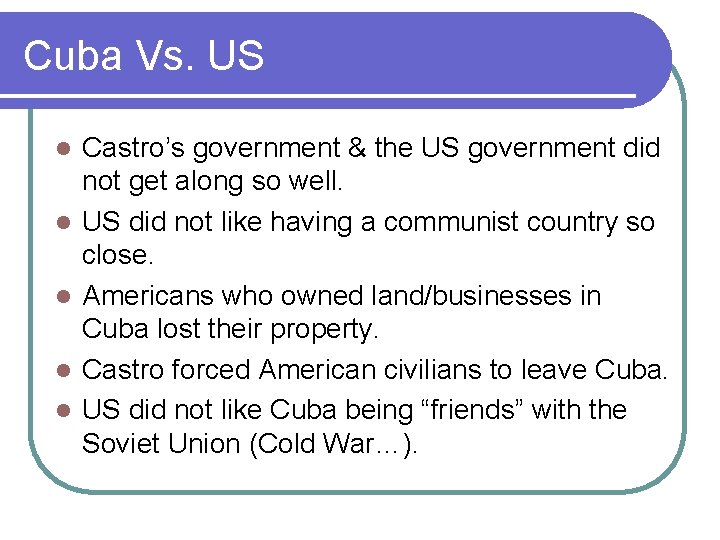 Cuba Vs. US l l l Castro’s government & the US government did not