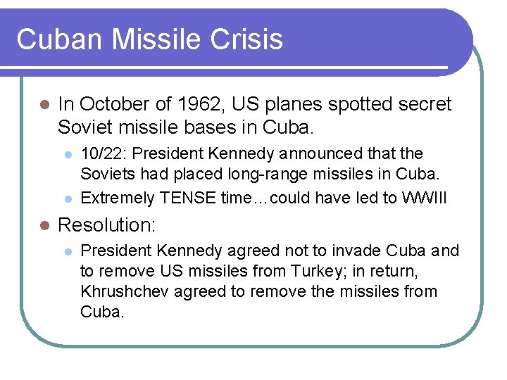 Cuban Missile Crisis l In October of 1962, US planes spotted secret Soviet missile