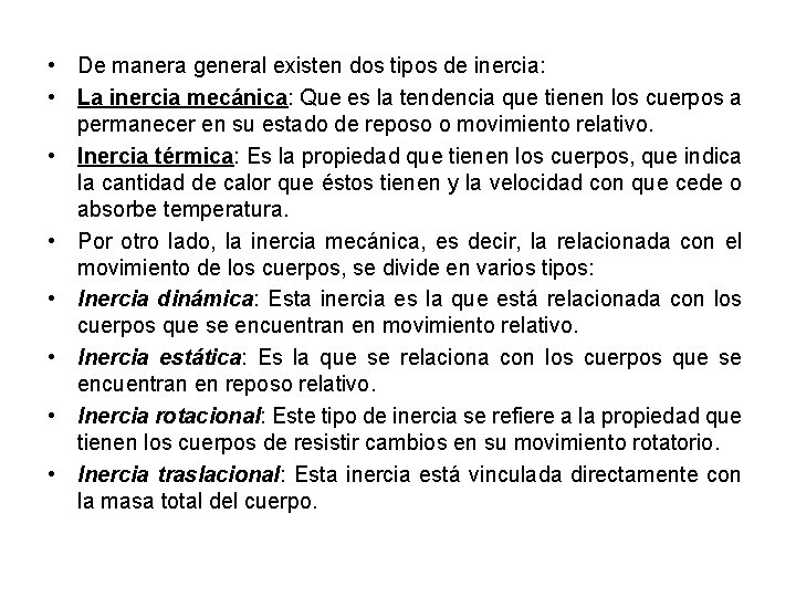  • De manera general existen dos tipos de inercia: • La inercia mecánica: