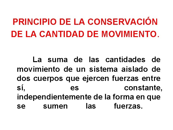 PRINCIPIO DE LA CONSERVACIÓN DE LA CANTIDAD DE MOVIMIENTO. La suma de las cantidades