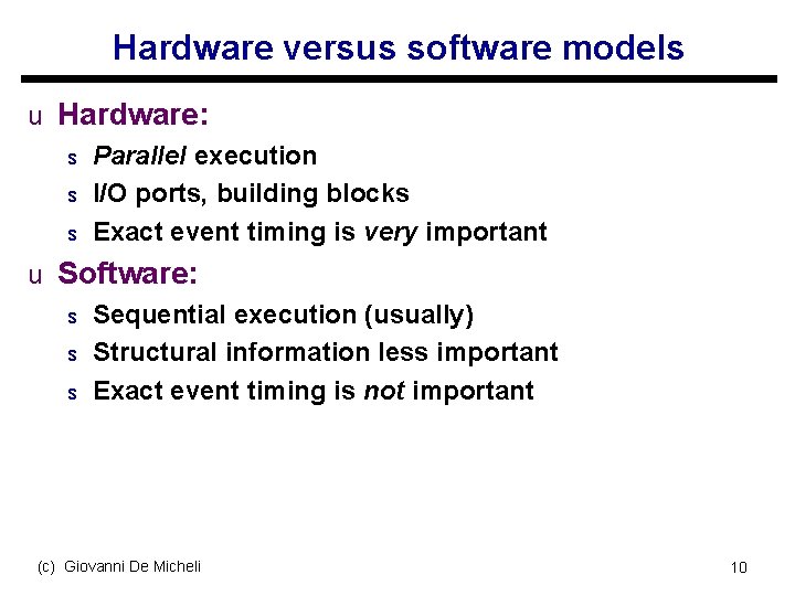 Hardware versus software models u Hardware: s Parallel execution s I/O ports, building blocks