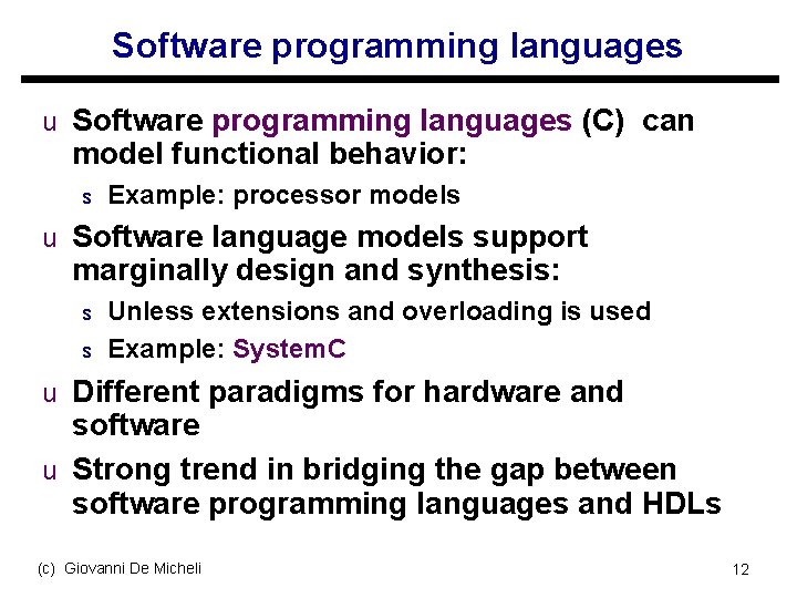 Software programming languages u Software programming languages (C) can model functional behavior: s Example: