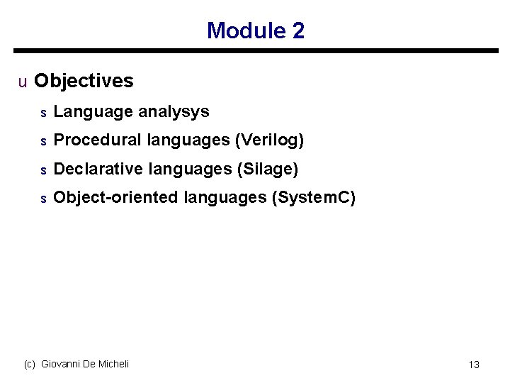 Module 2 u Objectives s Language analysys s Procedural languages (Verilog) s Declarative languages