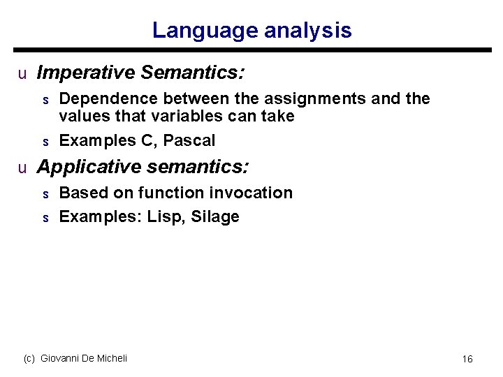 Language analysis u Imperative Semantics: s Dependence between the assignments and the values that