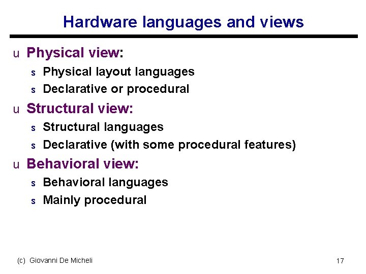 Hardware languages and views u Physical view: s Physical layout languages s Declarative or