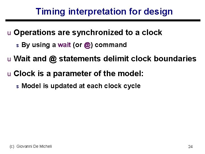 Timing interpretation for design u Operations are synchronized to a clock s By using