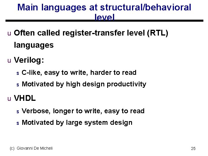 Main languages at structural/behavioral level u Often called register-transfer level (RTL) languages u Verilog: