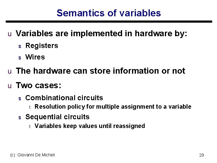 Semantics of variables u Variables are implemented in hardware by: s Registers s Wires