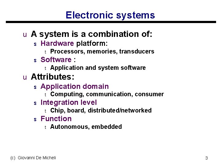 Electronic systems u A system is a combination of: s Hardware platform: t s