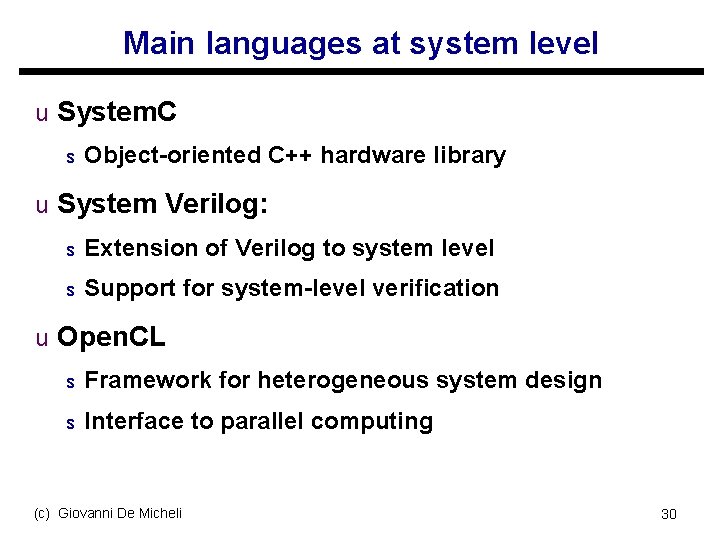 Main languages at system level u System. C s Object-oriented C++ hardware library u