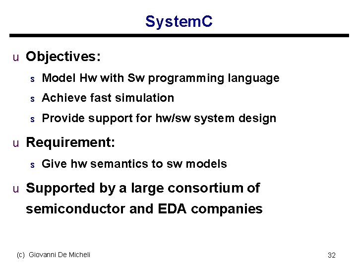 System. C u Objectives: s Model Hw with Sw programming language s Achieve fast