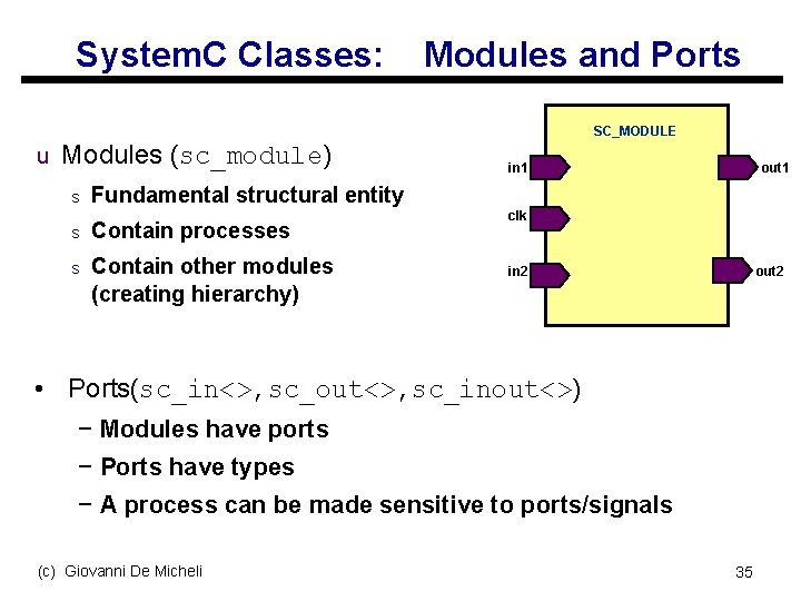 System. C Classes: Modules and Ports SC_MODULE u Modules (sc_module) s in 1 out