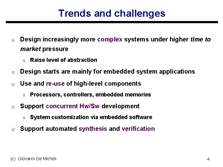 Trends and challenges u Design increasingly more complex systems under higher time to market