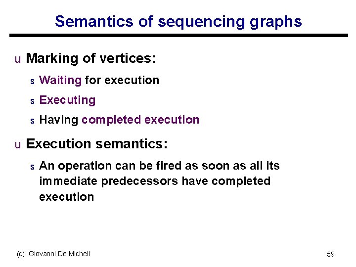 Semantics of sequencing graphs u Marking of vertices: s Waiting for execution s Executing