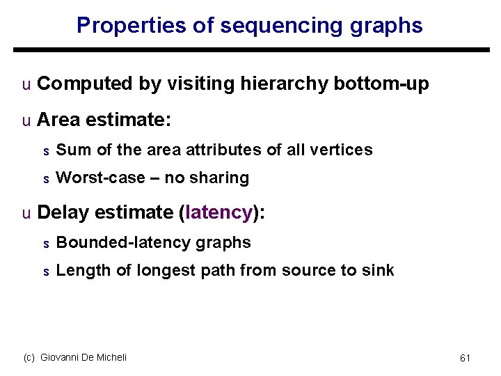 Properties of sequencing graphs u Computed by visiting hierarchy bottom-up u Area estimate: s