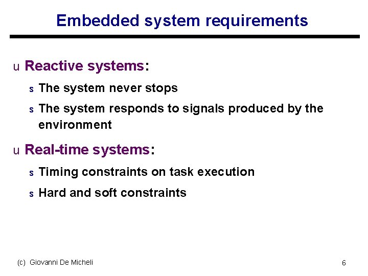 Embedded system requirements u Reactive systems: s The system never stops s The system