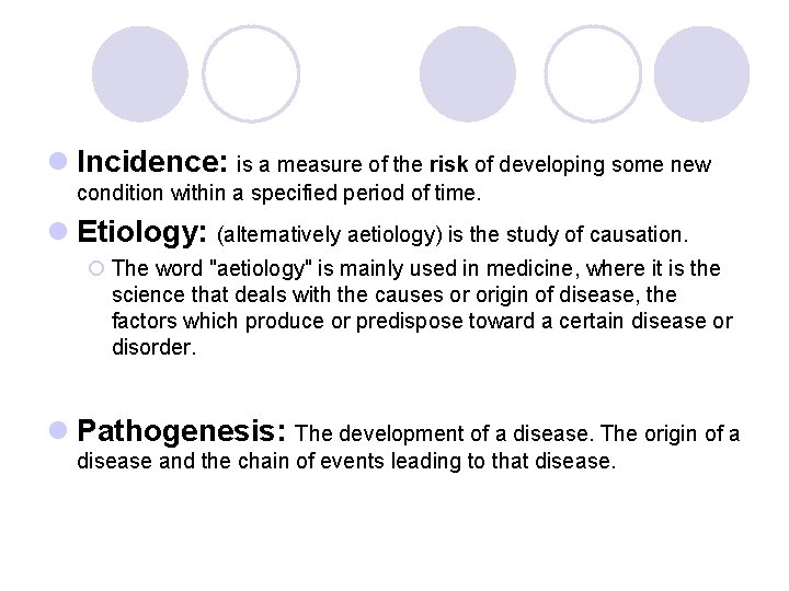 l Incidence: is a measure of the risk of developing some new condition within