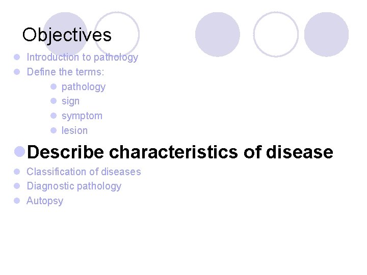 Objectives l Introduction to pathology l Define the terms: l pathology l sign l